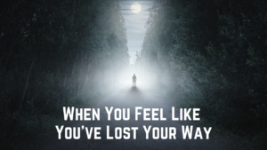 lost your way