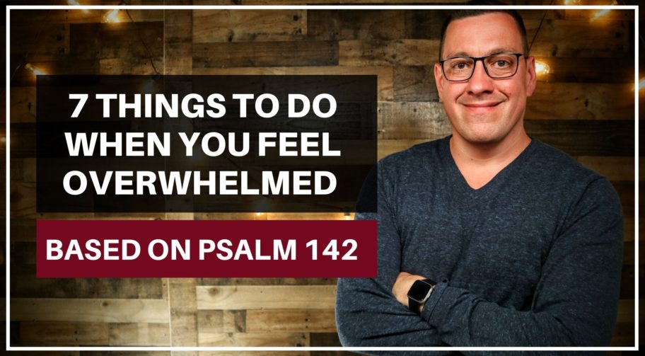 Overwhelmed, Psalm 142