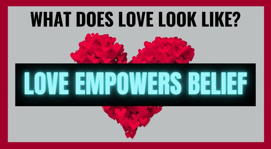 Love Empowers Belief